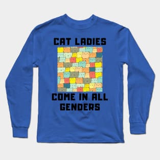 CAT LADIES COME IN ALL GENDERS Long Sleeve T-Shirt